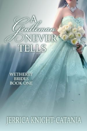 [Wetherby Brides 01] • Gentleman Never Tells